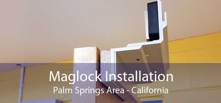 Maglock Installation Palm Springs Area - California