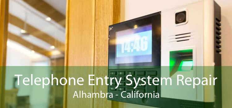 Telephone Entry System Repair Alhambra - California