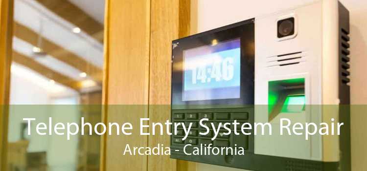 Telephone Entry System Repair Arcadia - California