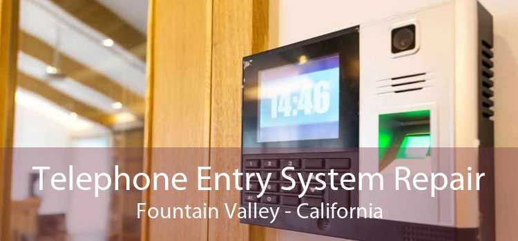 Telephone Entry System Repair Fountain Valley - California