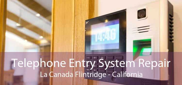 Telephone Entry System Repair La Canada Flintridge - California