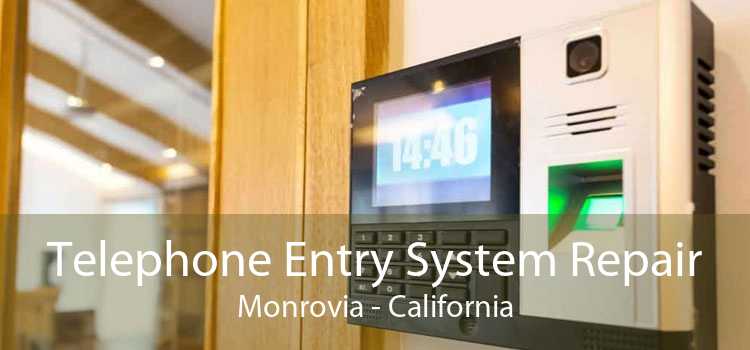 Telephone Entry System Repair Monrovia - California