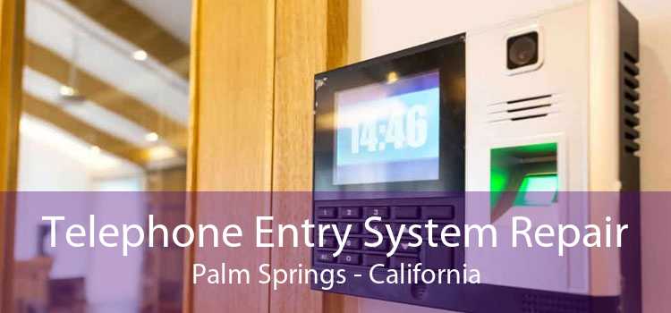 Telephone Entry System Repair Palm Springs - California