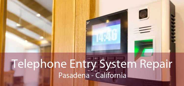 Telephone Entry System Repair Pasadena - California