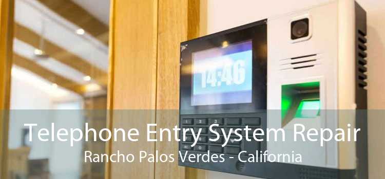 Telephone Entry System Repair Rancho Palos Verdes - California