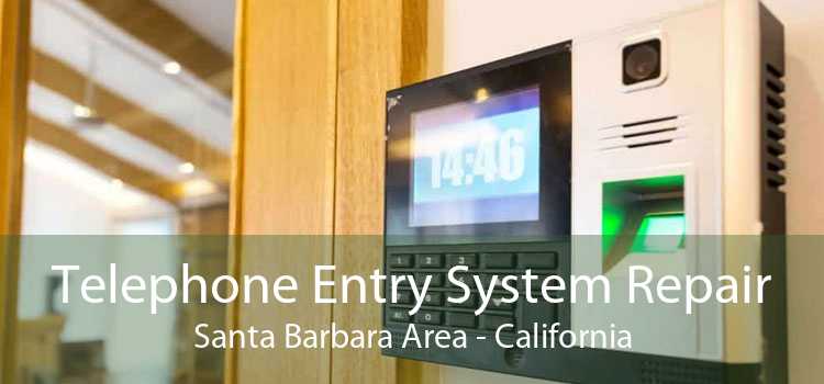 Telephone Entry System Repair Santa Barbara Area - California