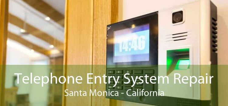 Telephone Entry System Repair Santa Monica - California